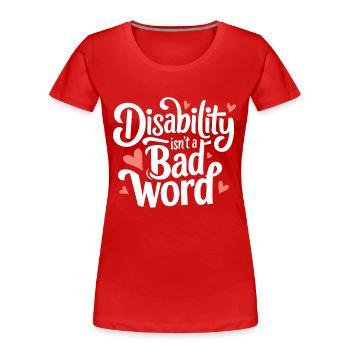 Behinderung ist kein schlechtes Wort Bewusstsein Akzeptanz - Frauen Premium Bio T-Shirt - Rot - Vorne - Mia (176cm)