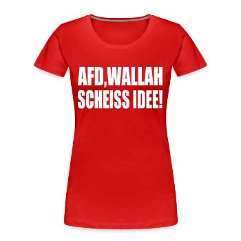 Afd wallah scheiss idee - Frauen Premium Bio T-Shirt - Rot - Vorne - Mia (176cm)