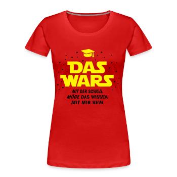Das Wars mit der Schule - Frauen Premium Bio T-Shirt - Rot - Vorne - Mia (176cm)
