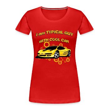 I am Typical guy with cool car - Women's Premium Organic T-Shirt - red - Front - Mia (176cm)