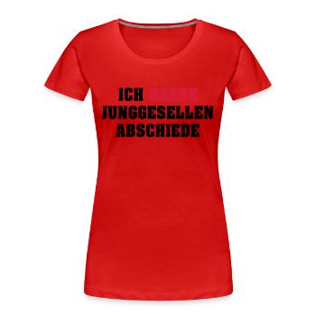 Ich hasse Junggesellenabschiede - Frauen Premium Bio T-Shirt - Rot - Vorne - Mia (176cm)