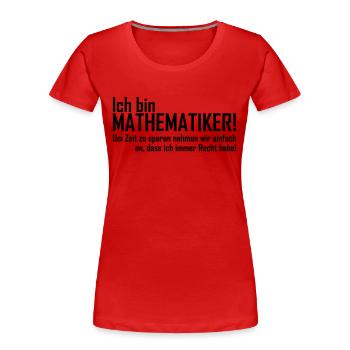 ich bin mathematiker - Frauen Premium Bio T-Shirt - Rot - Vorne - Mia (176cm)