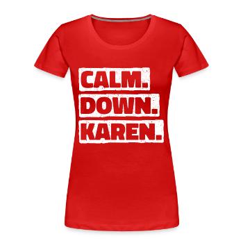 Calmez Karen. Ne vous plaignez pas de Karen. Mèmes - T-shirt bio Premium Femme - rouge - Devant - Mia (176cm)
