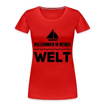 Sailing Saying Gift Welcome to my world - Women's Premium Organic T-Shirt - red - Front - Mia (176cm)