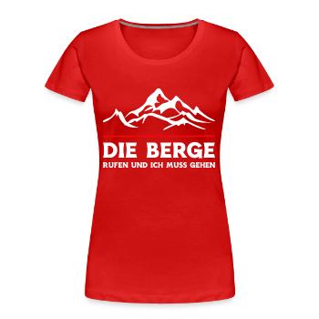 Die Berge rufen und ich muss gehen. Wandern Design - Frauen Premium Bio T-Shirt - Rot - Vorne - Mia (176cm)
