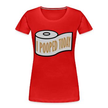I pooped today Zitat - Frauen Premium Bio T-Shirt - Rot - Vorne - Mia (176cm)