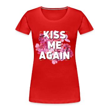 Küss mich wieder - Frauen Premium Bio T-Shirt - Rot - Vorne - Mia (176cm)