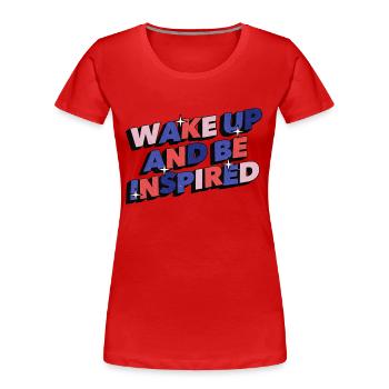 Wake up and be inspired, inspirational quote - Women's Premium Organic T-Shirt - red - Front - Mia (176cm)