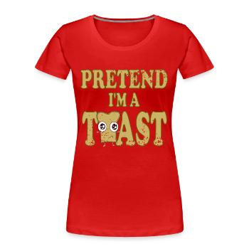 Pretend i'm a Toast - Frauen Premium Bio T-Shirt - Rot - Vorne - Mia (176cm)
