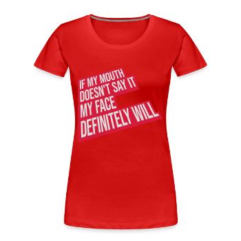 my face definitely will - Frauen Premium Bio T-Shirt - Rot - Vorne - Mia (176cm)