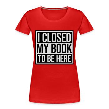 I closed my book - Frauen Premium Bio T-Shirt - Rot - Vorne - Mia (176cm)