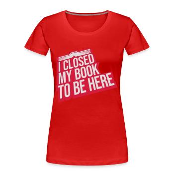 I closed my book - Frauen Premium Bio T-Shirt - Rot - Vorne - Mia (176cm)