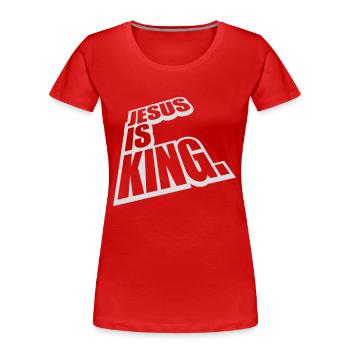jesus is king Zitat - Frauen Premium Bio T-Shirt - Rot - Vorne - Mia (176cm)