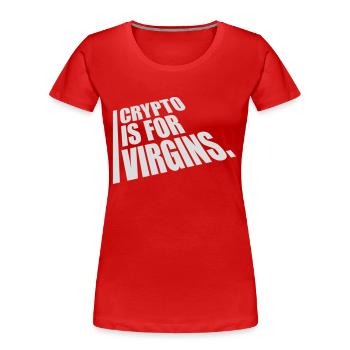 crypto is for virgins - Women's Premium Organic T-Shirt - red - Front - Mia (176cm)