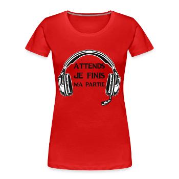 Attends Je Finis ma Partie Gamer Jeux Video Game - T-shirt bio Premium Femme - rouge - Devant - Mia (176cm)