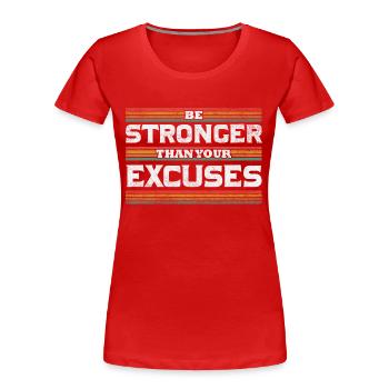 Be Stronger than your excuses - T-shirt bio Premium Femme - rouge - Devant - Mia (176cm)