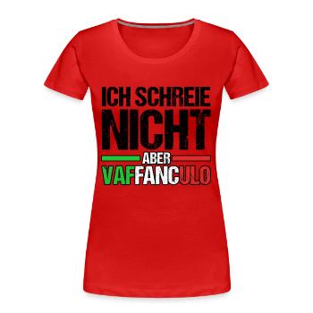 Italien Italiener Vaffanculo - Frauen Premium Bio T-Shirt - Rot - Vorne - Mia (176cm)