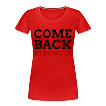 Come Back Stronger - Frauen Premium Bio T-Shirt - Rot - Vorne - Mia (176cm)