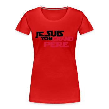 JE SUIS Ton grand père - T-shirt bio Premium Femme - rouge - Devant - Mia (176cm)