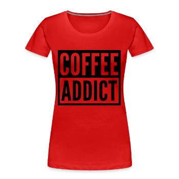 coffee addict - T-shirt bio Premium Femme - rouge - Devant - Mia (176cm)