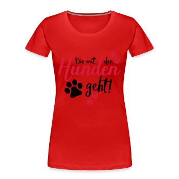 die mit den hunden geht - Frauen Premium Bio T-Shirt - Rot - Vorne - Mia (176cm)