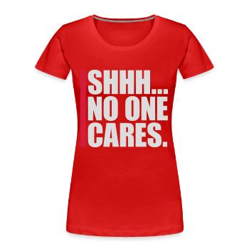 shhh no one cares - Women's Premium Organic T-Shirt - red - Front - Mia (176cm)
