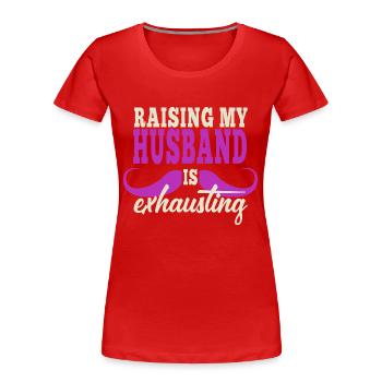 L’éducation de mon mari est épuisante - T-shirt bio Premium Femme - rouge - Devant - Mia (176cm)
