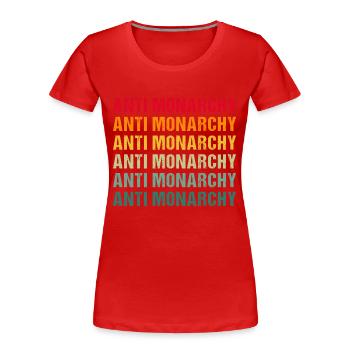 Anti Monarchy Not My Royal Lustige Demokratie - Frauen Premium Bio T-Shirt - Rot - Vorne - Mia (176cm)