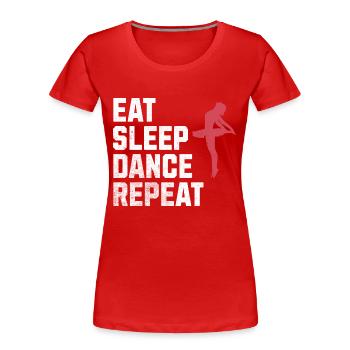 Essen, Schlafen, Tanzen, Wiederholen: Das Leben einer Tänzerin - Frauen Premium Bio T-Shirt - Rot - Vorne - Mia (176cm)