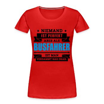 Funshirt Busfahrer - Frauen Premium Bio T-Shirt - Rot - Vorne - Mia (176cm)