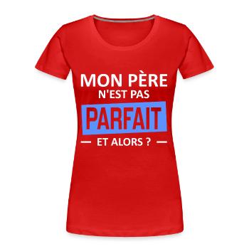 mon père n'est pas parfait et alors? - Women's Premium Organic T-Shirt - red - Front - Mia (176cm)