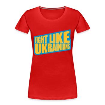 fight like ukrainians Zitat - Frauen Premium Bio T-Shirt - Rot - Vorne - Mia (176cm)