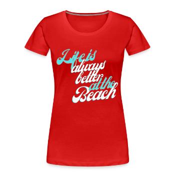 La vie est toujours meilleure à la plage - T-shirt bio Premium Femme - rouge - Devant - Mia (176cm)