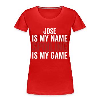 Jose ist mein Name Verderben ist mein Spiel - Frauen Premium Bio T-Shirt - Rot - Vorne - Mia (176cm)