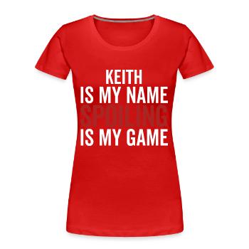 Keith ist mein Name Spoiling ist mein Spiel - Frauen Premium Bio T-Shirt - Rot - Vorne - Mia (176cm)