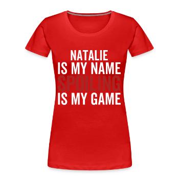 Natalie est mon nom Spoiling est mon jeu - T-shirt bio Premium Femme - rouge - Devant - Mia (176cm)