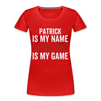 Patrick est mon nom Spoiling est mon jeu - T-shirt bio Premium Femme - rouge - Devant - Mia (176cm)