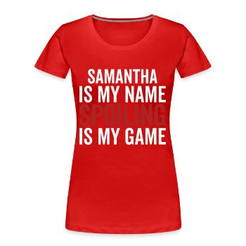 Samantha est mon nom Spoiling est mon jeu - T-shirt bio Premium Femme - rouge - Devant - Mia (176cm)