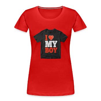 I love my boy - T-shirt bio Premium Femme - rouge - Devant - Mia (176cm)