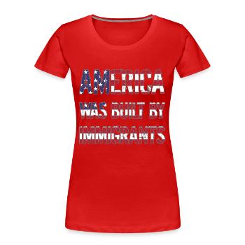 L’AMÉRIQUE A ÉTÉ CONSTRUITE PAR DES IMMIGRANTS Flüchtlingsrechte - T-shirt bio Premium Femme - rouge - Devant - Mia (176cm)