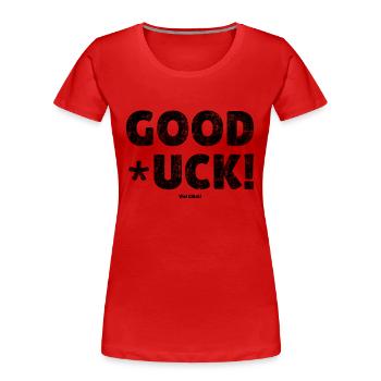 Good *uck! luck Spruch in Deutsch: Viel Glück! - Frauen Premium Bio T-Shirt - Rot - Vorne - Mia (176cm)