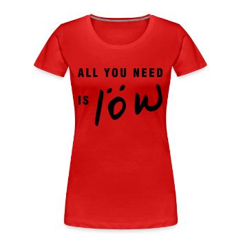 Alles was du brauchst ist Löw - Frauen Premium Bio T-Shirt - Rot - Vorne - Mia (176cm)