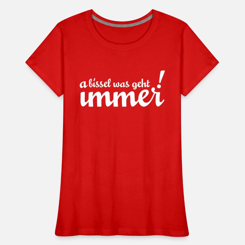 A bissel was geht immer – mit oder ohne Stenz Frauen Premium Bio T-Shirt