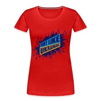 fight like ukrainians Zitat - Frauen Premium Bio T-Shirt - Rot - Vorne - Mia (176cm)