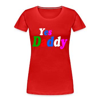 Yes daddy - T-shirt bio Premium Femme - rouge - Devant - Mia (176cm)