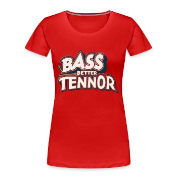 Bass Better Tenor - Frauen Premium Bio T-Shirt - Rot - Vorne - Mia (176cm)