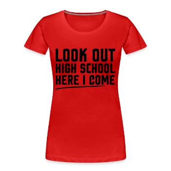Pass auf, High School, ich komme - Frauen Premium Bio T-Shirt - Rot - Vorne - Mia (176cm)