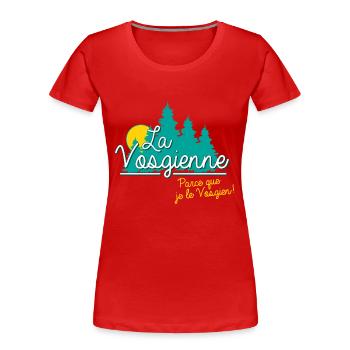 Lorraine Parce que je le Vosgien. - T-shirt bio Premium Femme - rouge - Devant - Mia (176cm)
