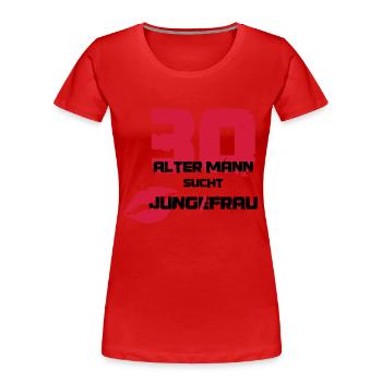 30 und Fegen - Frauen Premium Bio T-Shirt - Rot - Vorne - Mia (176cm)