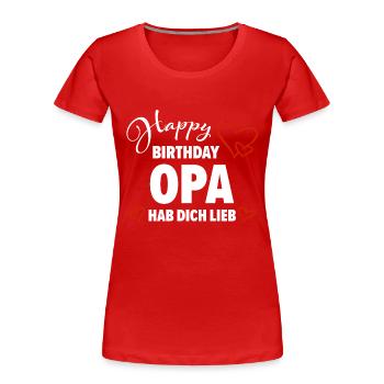 Happy Birthday Opa Hab dich lieb Baby Geschenk - Frauen Premium Bio T-Shirt - Rot - Vorne - Mia (176cm)